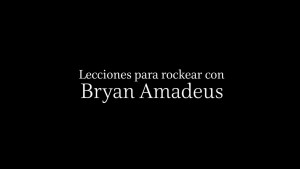 VIDEO: LECCIONES PARA ROCKEAR CON BRYAN AMADEUS