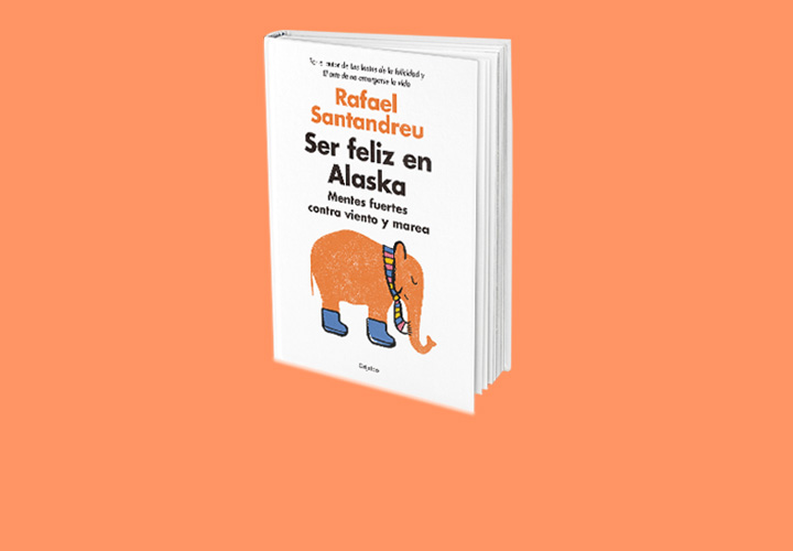 Ser feliz en Alaska – Rafael Santandreu
