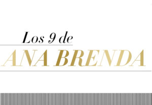 Los 9 de Ana Brenda