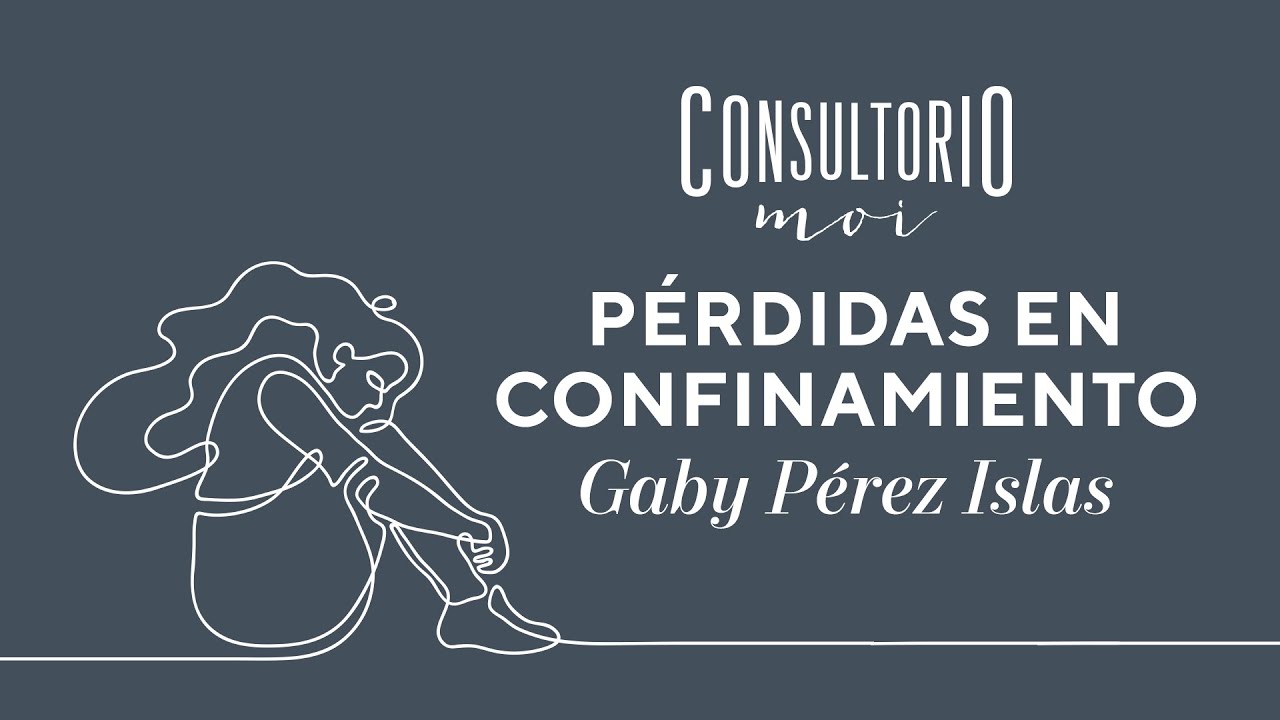 #ConsultorioMOI: pérdidas en confinamiento