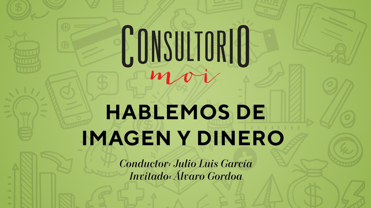 #ConsultorioMOI: hablemos de imagen y dinero