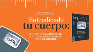 #moiverano 2025: Entendiendo tu cuerpo ¿por qué siempre tienes hambre?