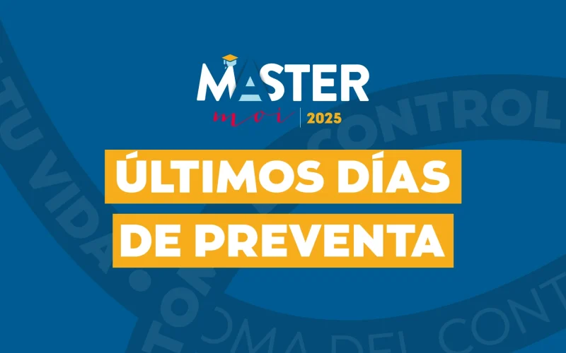 Últimos días de Preventa ¡Aprovecha el mejor precio de Master moi 2025!