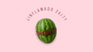 ¿Por qué vives inflamado? ¿y qué puedes hacer? ¡Inflamado 24/7!