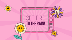 Pelis que te hacen sentir más vivo que nunca, Set fire to the rain!