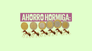 ¿Cómo usar el método del ahorro hormiga para lograr tus metas?