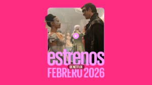 Estrenos de Netflix febrero 2026, love is in the air?