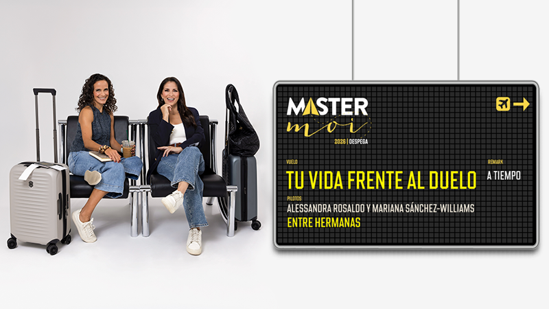 Tu vida frente al duelo… Alessandra Rosaldo y Mariana Sánchez-Williams en Master moi 2026